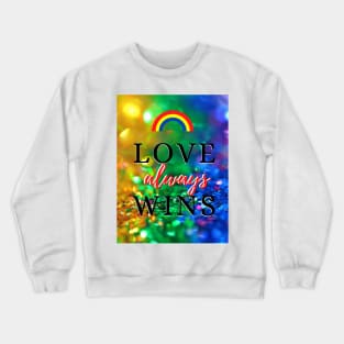 Love Always Wins Crewneck Sweatshirt